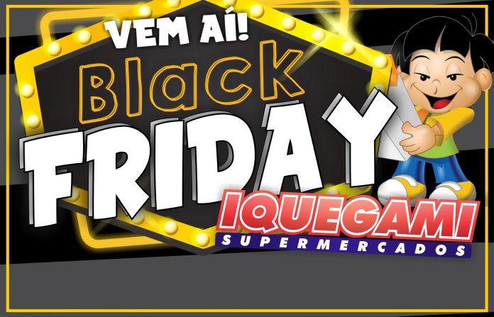 Nesta sexta, tem “Black Friday” na rede Iquegami Supermercados